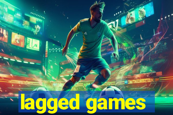 lagged games